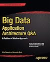 Big Data Application Architecture Q&A: A Problem-Solution Approach