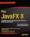 Pro JavaFX 8: A Definitive Guide to Building Desktop, Mobile, and Embedded Java Clients