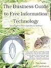 The Business Guide to Free Information Technology including Free/Libre Open Source Software
