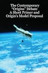 The Contemporary "Origins" Debate: A Short Primer and Origin's Model Proposal