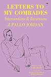 Letters to my comrades: Interventions & excursions