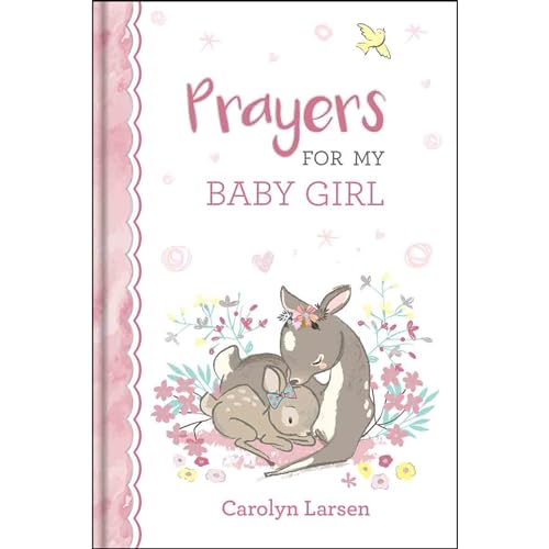 Prayers For My Baby Girl - 40 Prayers with Scripture Padded Hardcover Gift Book For Moms w/Gilt-Edge Pages