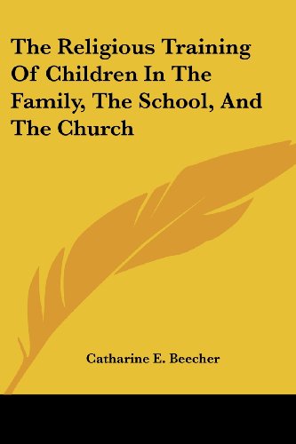 Cover of Religious Training of Children in the School, the Family, and the Church
