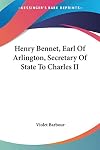 Henry Bennet, Earl of Arlington, Secretary of State to Charles II