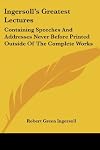 Ingersoll's Greatest Lectures