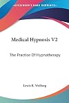 Medical Hypnosis, volume 2: The Practice of Hypnotherapy