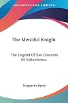 The Merciful Knight: The Legend Of San Giovanni Of Vallombrosa