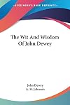 The wit and wisdom of John Dewey