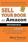 Sell Your Book on Amazon: The Book Marketing COACH Reveals Top-Secret "How-to" Tips Guaranteed to Increase Sales for Print-on-Demand and Self-Publishing Writers
