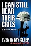 I Can Still Hear Their Cries, Even In My Sleep: A Journey Into PTSD