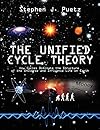 The Unified Cycle Theory: How Cycles Dominate the Structure of the Universe and Influence Life on Earth