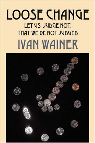 Cover of Loose Change: Let Us Judge Not, That We Be Not Judged