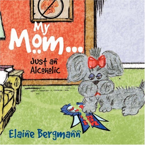 Cover of My Mom Just an Alcoholic