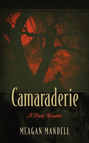 Camaraderie: A Dark Fairytale