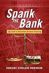 Spank the Bank: The Guide to Alternative Business Financing