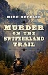 Murder On The Switzerland Trail