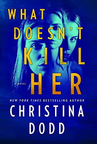 What Doesn't Kill Her by Dodd, Christina