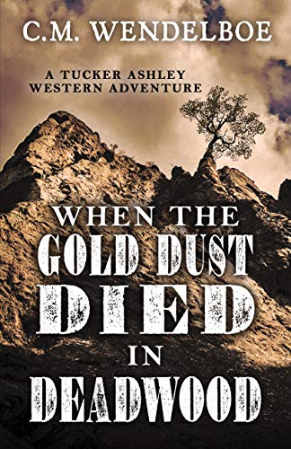 When the Gold Dust Died in Deadwood book cover