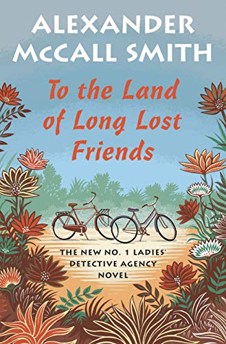 To the Land of Long Lost Friends by McCall Smith, Alexander