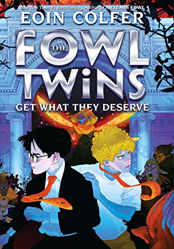 The Fowl Twins Get What They Deserve by Colfer, Eoin