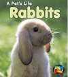 Rabbits (Heinemann First Library: A Pet's Life)