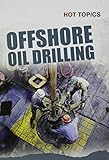 Offshore Oil Drilling Hot Topics