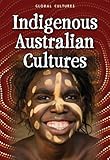 Indigenous Australian Cultures Global Cultures