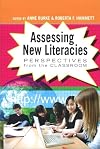 Assessing New Literacies: Perspectives from the Classroom (New Literacies and Digital Epistemologies)