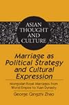 Marriage as political strategy and cultural expression : Mongolian royal marriages from world empire to Yuan dynasty