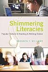 Shimmering Literacies: Popular Culture and Reading and Writing Online (New Literacies and Digital Epistemologies)