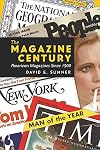 The Magazine Century: American Magazines Since 1900 (Mediating American History)