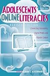 Adolescents' Online Literacies: Connecting Classrooms, Digital Media, and Popular Culture (New Literacies and Digital Epistemologies)