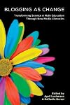 Blogging as change : transforming science and math education through new media literacies