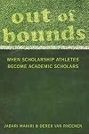 Out of Bounds: When Scholarship Athletes Become Academic Scholars (Counterpoints: Studies in the Postmodern Theory of Education)