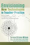 Envisioning New Technologies in Teacher Practice: Moving Forward, Circling Back using a Teacher Action Research Approach (New Literacies and Digital Epistemologies Series)