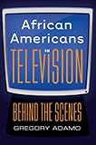 African Americans in Television: Behind the Scenes