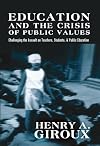 Education and the Crisis of Public Values (Counterpoints: Studies in the Postmodern Theory of Education)