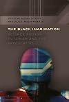 The Black Imagination: Science Fiction, Futurism, and the Speculative