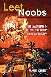 Leet Noobs: The Life and Death of an Expert Player Group in "World of Warcraft (New Literacies and Digital Epistemologies)