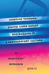 Learning through Digital Game Design and Building in a Participatory Culture: An Enactivist Approach (New Literacies and Digital Epistemologies)