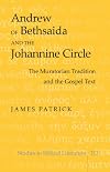 Andrew of Bethsaida and the Johannine circle : the Muratorian tradition and the Gospel text
