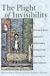 The Plight of Invisibility: A Community-Based Approach to Understanding the Educational Experiences of Urban Latina/os (Critical Studies of Latinos/as in the Americas)