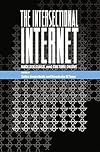 The Intersectional Internet: Race, Sex, Class, and Culture Online
