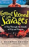 Getting Stoned With Savages A Trip Throught The Islands Of Figi And Vanuatu