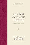 Against God and Nature: The Doctrine of Sin (Foundations of Evangelical Theology)