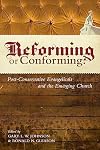 Reforming or Conforming?: Post-Conservative Evangelicals and the Emerging Church