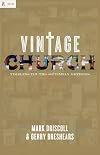 Vintage Church: Timeless Truths and Timely Methods (Re:Lit:Vintage Jesus)