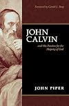 John Calvin and His Passion for the Majesty of God