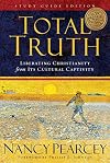 Total Truth: Liberating Christianity from its Cultural Captivity