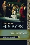 Through His Eyes: God's Perspective on Women in the Bible